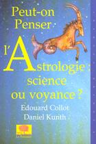 Couverture du livre « Peut-on penser l'astrologie: science ou voyance ? » de Collot/Kunth aux éditions Le Pommier