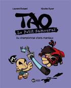 Couverture du livre « Tao, le petit samouraï t.3 ; au championnat d'arts martiaux » de Laurent Richard et Nicolas Ryser aux éditions Bd Kids