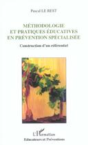 Couverture du livre « Méthodologie et pratiques éducatives en prévention spécialisée : Construction d'un référentiel » de Pascal Le Rest aux éditions L'harmattan