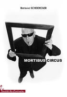 Couverture du livre « Mortibus circus » de Bertrand Scheidecker aux éditions Societe Des Ecrivains