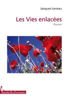 Couverture du livre « Les vies enlacées » de Jacques Leveau aux éditions Societe Des Ecrivains