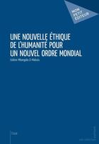 Couverture du livre « Une nouvelle éthique de l'humanité pour un nouvel ordre mondial » de Isidore Mbangala Zi Mabulu aux éditions Publibook
