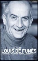 Couverture du livre « Louis de Funès ; ne parlez pas trop de moi, les enfants ! » de Patrick De Funes et Olivier De Funes aux éditions Le Cherche-midi