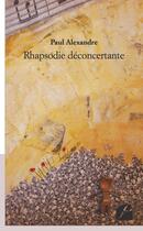 Couverture du livre « Rhapsodie déconcertante » de Paul Alexandre aux éditions Editions Du Panthéon