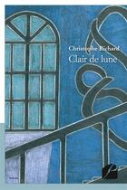 Couverture du livre « Clair de lune » de Christophe Richard aux éditions Du Pantheon