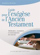 Couverture du livre « Guide de l'exégèse de l'Ancien Testament » de Mathieu Richel aux éditions Excelsis