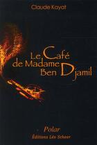 Couverture du livre « Le café de Madame Ben Djamil » de Claude Kayat aux éditions Leo Scheer