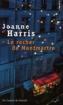 Couverture du livre « Le rocher de Montmartre » de Joanne Harris aux éditions Points