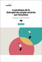 Couverture du livre « La pratique de la thérapie de couple centrée sur l'émotion : façonner le rapprochement (3e édition) » de Susan M. Johnson aux éditions Pu De Quebec