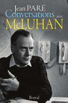 Couverture du livre « Conversation avec McLuhan » de Jean Pare aux éditions Editions Boreal