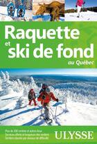 Couverture du livre « Raquette et ski de fond au quebec » de Yves Seguin aux éditions Ulysse