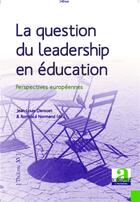 Couverture du livre « La question du leadership en éducation ; perspectives européennes » de Jean-Louis Derouet et Romuald Normand aux éditions Academia