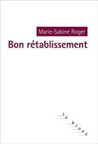 Couverture du livre « Bon rétablissement » de Marie-Sabine Roger aux éditions Editions Du Rouergue