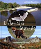 Couverture du livre « L'Auvergne sauvage » de Christian Bouchardy aux éditions De Boree