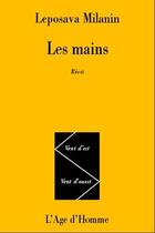 Couverture du livre « Les Les Mains » de Milanin/Leposava aux éditions L'age D'homme