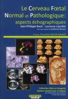 Couverture du livre « Le cerveau foetal normal et pathologique : aspects echographiques » de Loeuillet/Bault aux éditions Sauramps Medical