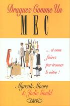 Couverture du livre « Draguer Comme Un Mec » de Myreah Moore aux éditions Michel Lafon