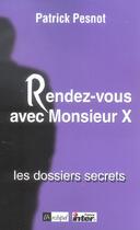 Couverture du livre « Rendez-vous avec monsieur x : les dossiers secrets » de Patrick Pesnot aux éditions Archipel