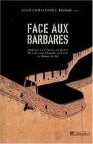 Couverture du livre « Face aux barbares - marches et confins d'empires de la grande muraille de chine au rideau de fer » de Romer J-C. aux éditions Tallandier