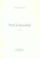 Couverture du livre « Prof is beautiful » de Jean-Luc Despax aux éditions Aden