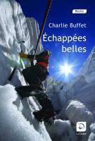 Couverture du livre « Échappées belles » de Charlie Buffet aux éditions Editions De La Loupe