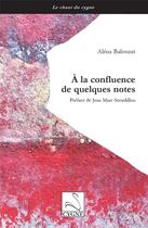 Couverture du livre « À la confluence de quelques notes » de Balouzat/Sourdillon aux éditions Editions Du Cygne