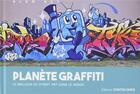 Couverture du livre « Planète graffiti ; le meilleur du street art dans le monde » de Alan Ket aux éditions Contre-dires