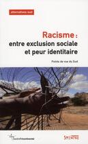 Couverture du livre « Racisme : entre exclusion sociale et peur identitaire ; points de vue du sud » de Aurelie Leroy aux éditions Syllepse