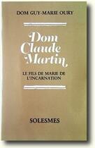Couverture du livre « Dom Claude Martin, le fils de Marie de l'incarnation » de Oury Guy-Marie aux éditions Solesmes