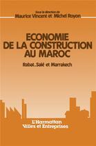 Couverture du livre « Économie de la construction au Maroc » de Vincent et Royon aux éditions L'harmattan