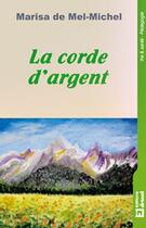 Couverture du livre « La Corde D'Argent » de De Mel-Michel Marisa aux éditions Dricot