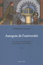 Couverture du livre « Autopsie de l'université : un regard sur l'enseignement universitaire et son évolution. » de Stephane Louryan aux éditions Editions F Deville