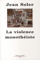 Couverture du livre « La violence monothéiste » de Soler-J aux éditions Fallois