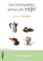 Couverture du livre « Les incroyables vertus du café » de Franck Senninger aux éditions Jouvence