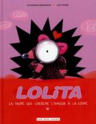 Couverture du livre « Lolita, la taupe qui cherche l'amour pour toujours » de Loic Mehee et Alexandre Neraudeault aux éditions 400 Coups