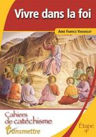 Couverture du livre « Vivre dans la foi » de Pere Varangot Fabric aux éditions Communication Et Cite