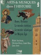 Couverture du livre « Arts & musiques dans l'histoire t.2 ; Rome, Byzance, le monde chrétien, le monde islamique, le Moyen Age » de  aux éditions Lugdivine