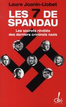 Couverture du livre « Les 7 de Spandau ; les secrets révélés des derniers criminels nazis » de Joanin Laure aux éditions Oh !