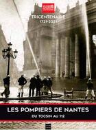 Couverture du livre « Les pompiers de Nantes tricentenaire 1721-2021 » de Jean-Francois Schmauch aux éditions Coiffard