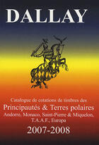 Couverture du livre « Catalogue dallay ; timbres principautés et terres polaires (édition 2007-2008) » de  aux éditions Dallay