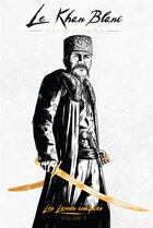 Couverture du livre « Les lames cosaques Tome 2 ; le khan blanc » de Harold Lamb aux éditions Callidor