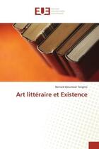 Couverture du livre « Art littéraire et existence » de Bernard Djoumessi Tongmo aux éditions Editions Universitaires Europeennes