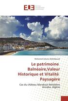 Couverture du livre « Le patrimoine balneaire,valeur historique et vitalite paysagere » de Abdeldjouad Mohamed aux éditions Editions Universitaires Europeennes