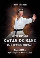 Couverture du livre « Apprenez vos katas de base du karaté shotokan » de Michael Milon aux éditions Em