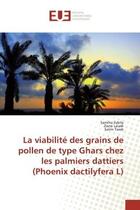 Couverture du livre « La viabilite des grains de pollen de type Ghars chez les palmiers dattiers (Phoenix dactilyfera L) » de Zebila aux éditions Editions Universitaires Europeennes