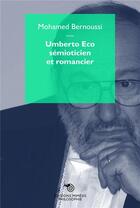 Couverture du livre « Umberto Eco, sémioticien et romancier » de Mohamed Bernoussi aux éditions Mimesis