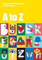 Couverture du livre « A to z ; the untold backstories of our names » de  aux éditions Victionary