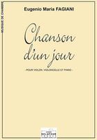 Couverture du livre « Chanson d'un jour pour violon, violoncelle et piano » de Fagiani Eugenio-Mari aux éditions Delatour