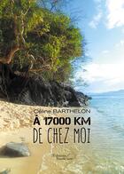 Couverture du livre « À 17000 km de chez moi » de Barthelon Celine aux éditions Baudelaire