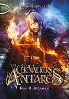 Couverture du livre « Les chevaliers d'Antarès Tome 11 : Alliance » de Anne Robillard aux éditions Michel Lafon Poche